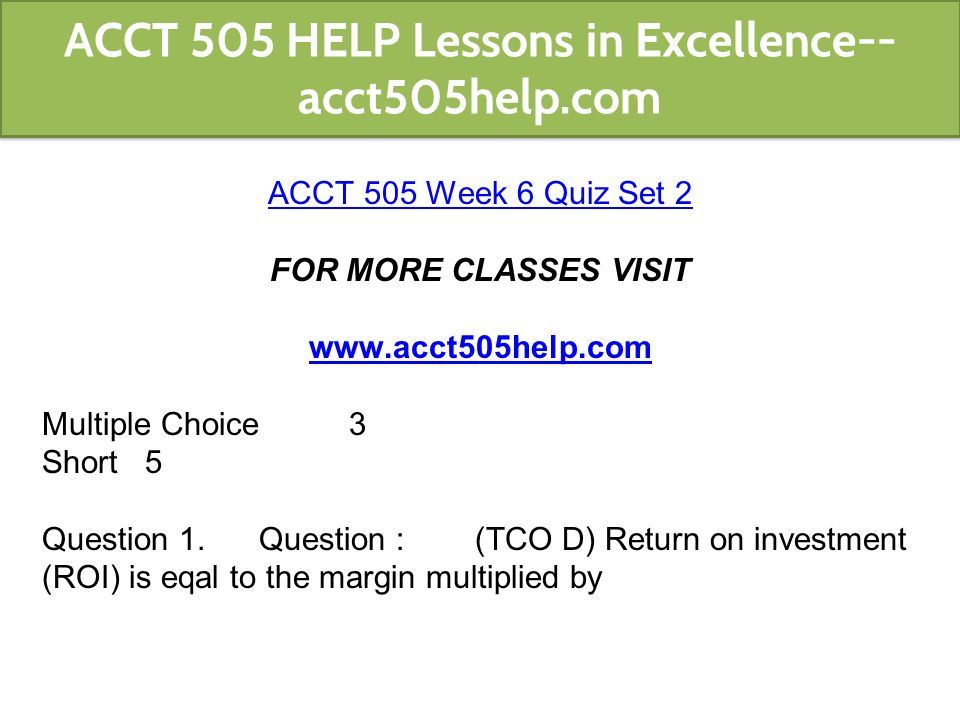 ACCT 505 Week 6 Quiz Set 2 FOR MORE CLASSES VISIT   Multiple Choice 3 Short 5 Question 1.