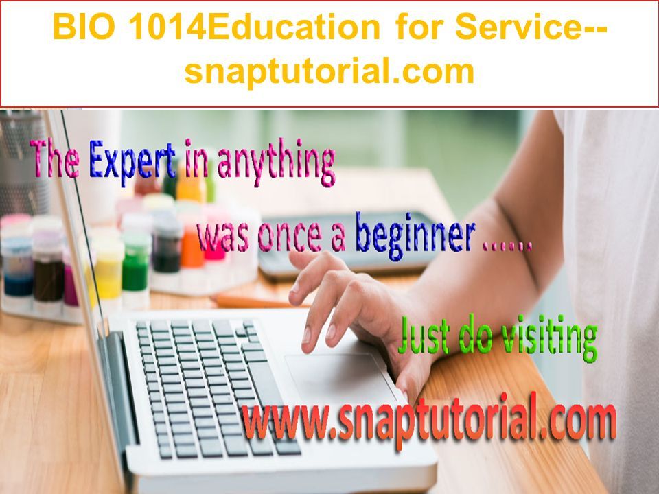 BIO 1014Education for Service-- snaptutorial.com