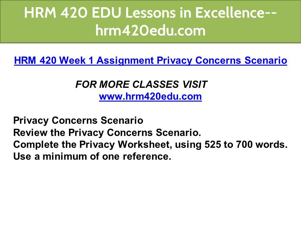 HRM 420 Week 1 Assignment Privacy Concerns Scenario FOR MORE CLASSES VISIT   Privacy Concerns Scenario Review the Privacy Concerns Scenario.