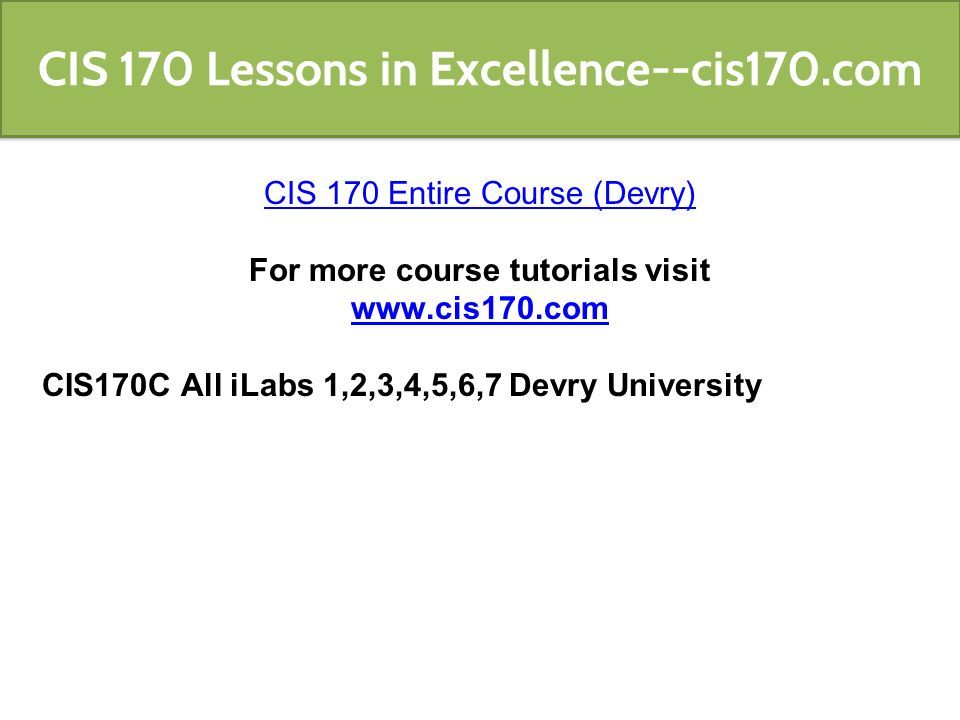 CIS 170 Lessons in Excellence-- cis170.com. CIS 170 Entire Course ...
