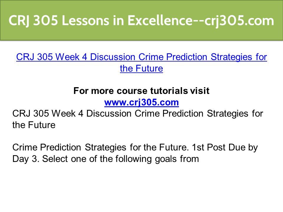 CRJ 305 Week 4 Discussion Crime Prediction Strategies for the Future For more course tutorials visit   CRJ 305 Week 4 Discussion Crime Prediction Strategies for the Future Crime Prediction Strategies for the Future.