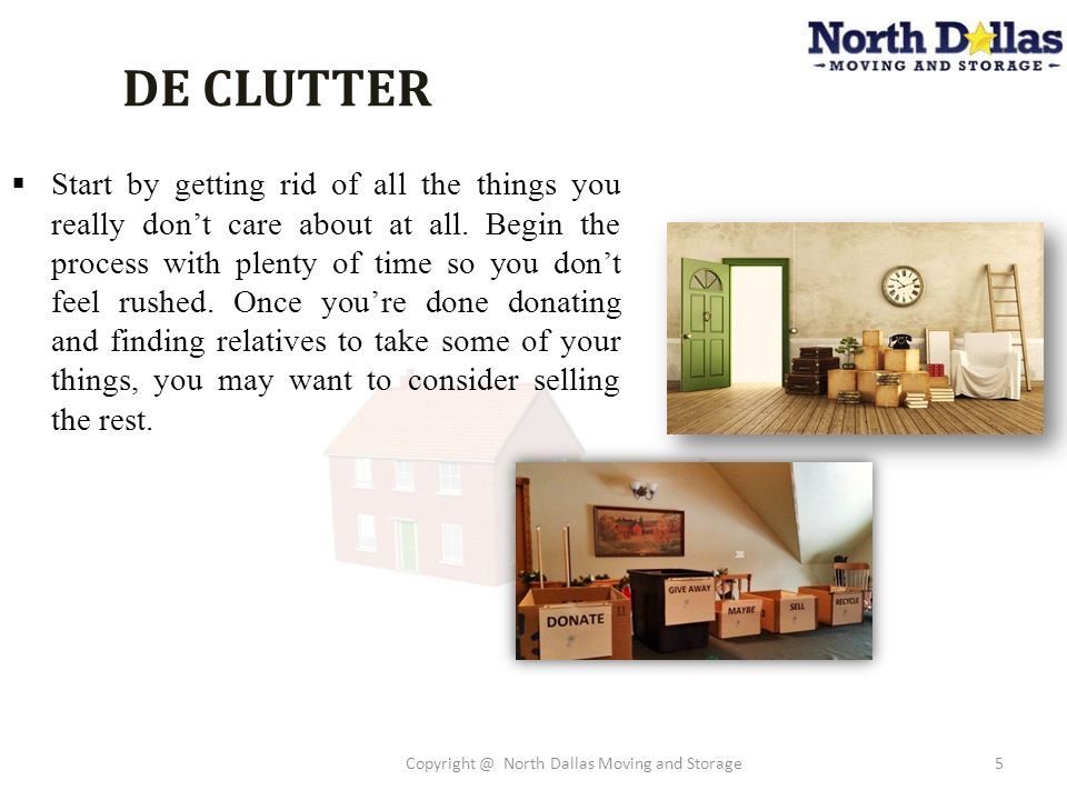 DE CLUTTER North Dallas Moving and Storage5  Start by getting rid of all the things you really don’t care about at all.
