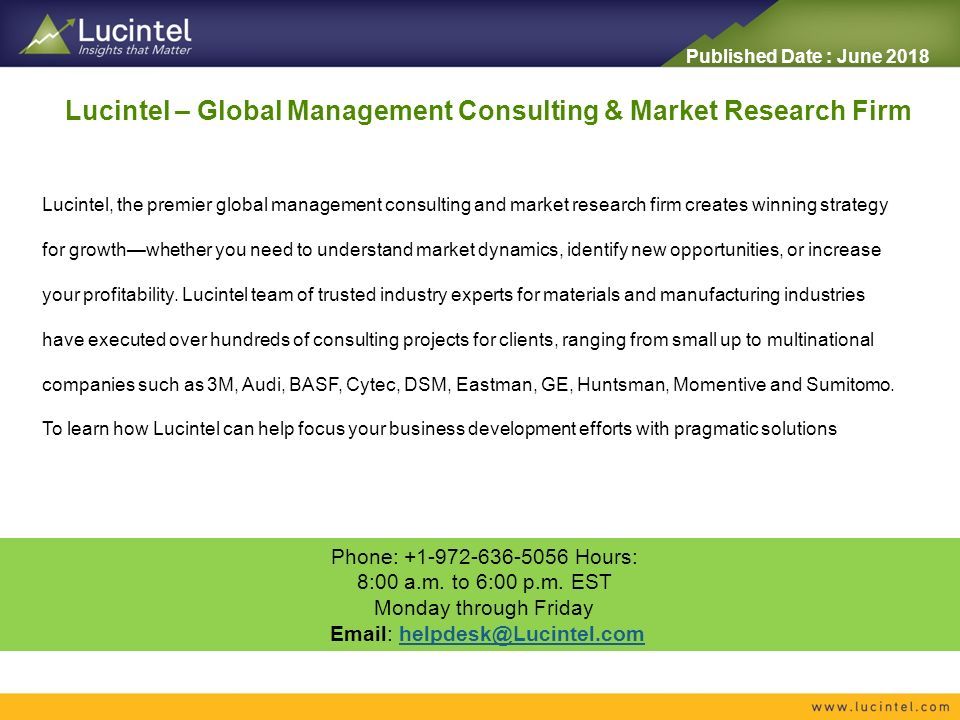 Published Date : June 2018 Lucintel – Global Management Consulting & Market Research Firm Phone: Hours: 8:00 a.m.