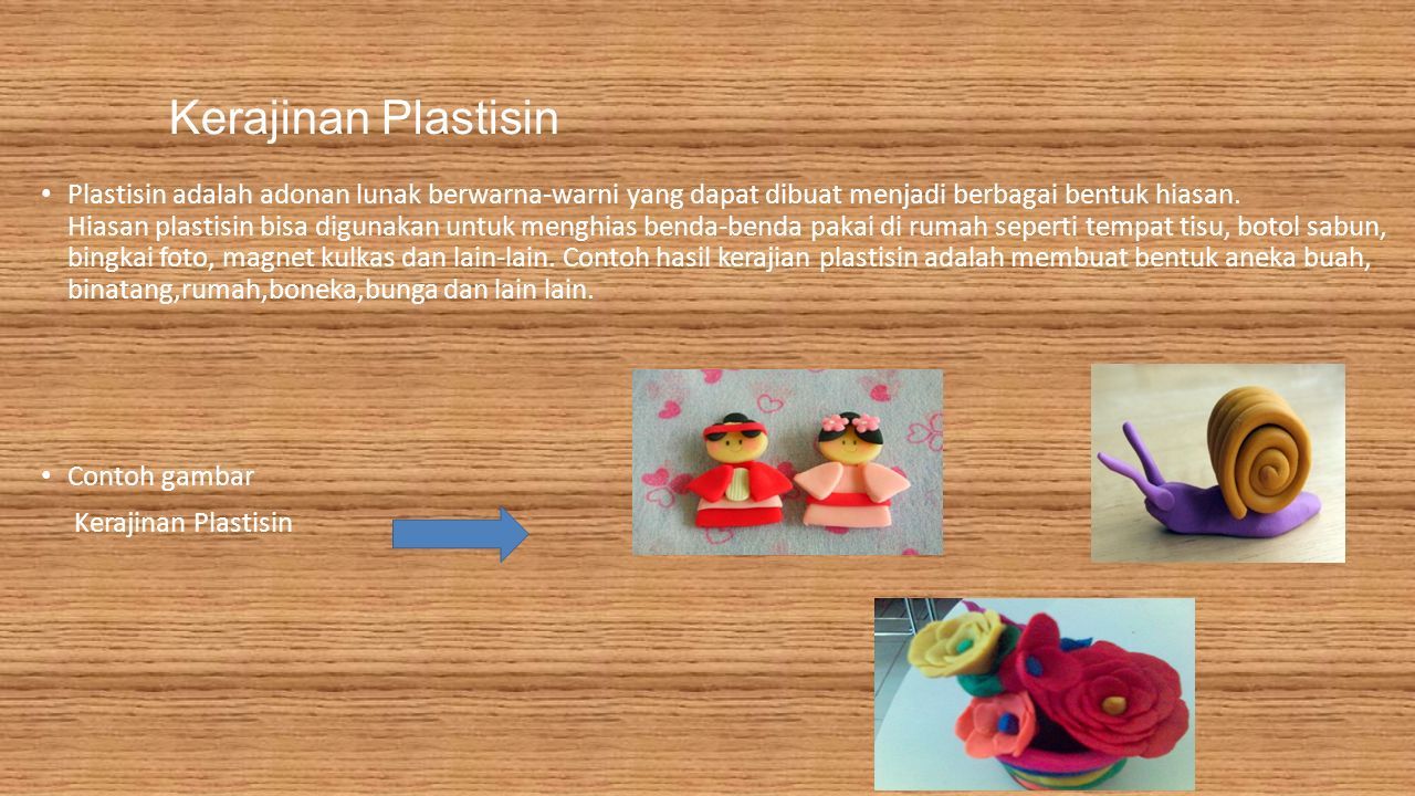 Kerajinan Plastisin Plastisin adalah adonan lunak berwarna-warni yang dapat dibuat menjadi berbagai bentuk hiasan.