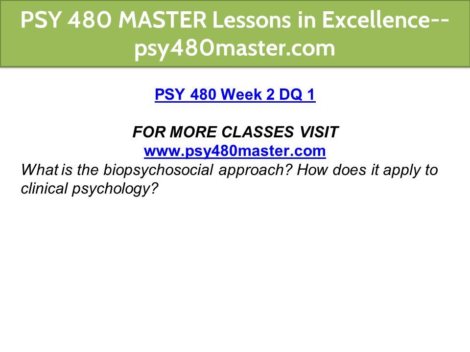 PSY 480 Week 2 DQ 1 FOR MORE CLASSES VISIT   What is the biopsychosocial approach.