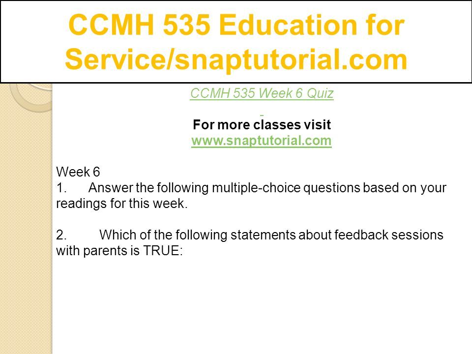 CCMH 535 Education for Service/snaptutorial.com CCMH 535 Week 6 Quiz For more classes visit   Week 6 1.