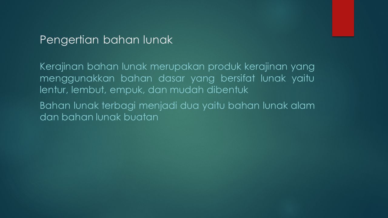 Kelas 8 4 Pengertian Bahan Lunak Kerajinan Bahan Lunak Merupakan Produk Kerajinan Yang Menggunakkan Bahan Dasar Yang Bersifat Lunak Yaitu Lentur Lembut Ppt Download