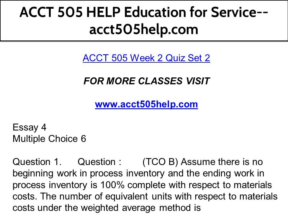 ACCT 505 Week 2 Quiz Set 2 FOR MORE CLASSES VISIT   Essay 4 Multiple Choice 6 Question 1.