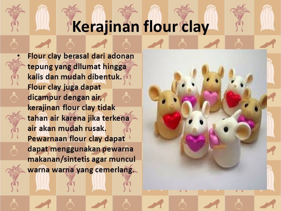 Bahan utama pembuatan kerajinan flour clay adalah