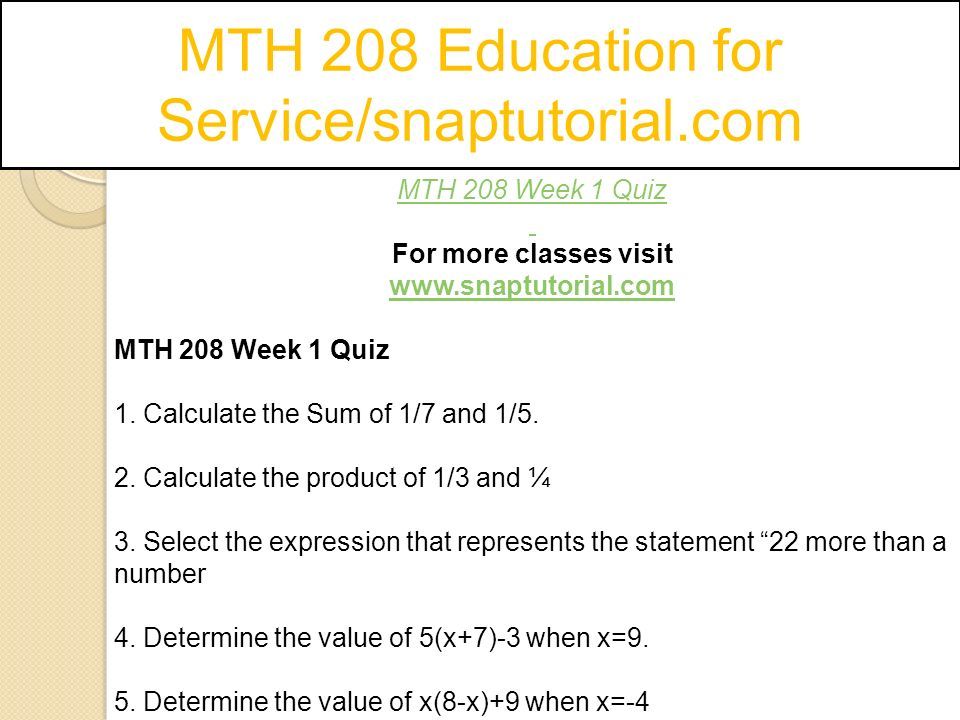 MTH 208 Education for Service/snaptutorial.com MTH 208 Week 1 Quiz For more classes visit   MTH 208 Week 1 Quiz 1.