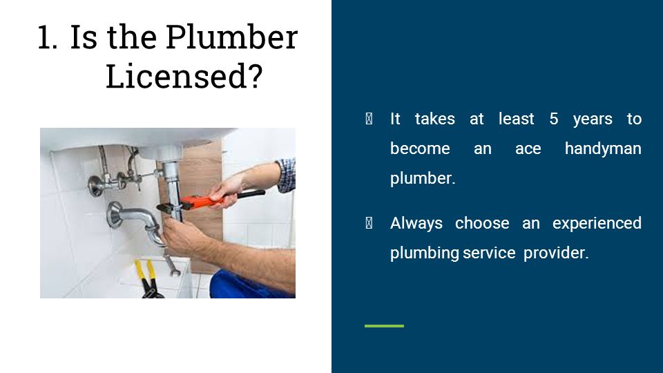 ★ It takes at least 5 years to become an ace handyman plumber.