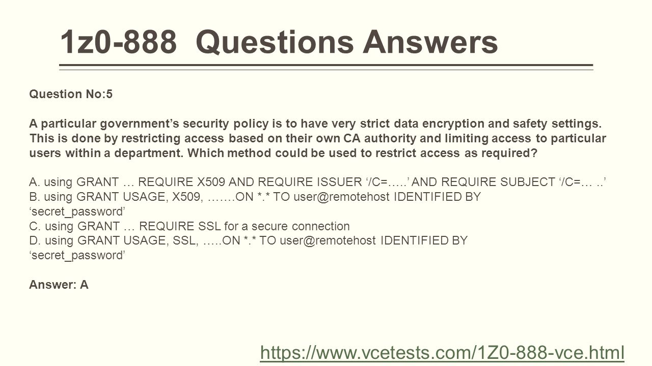 Question No:5 A particular government’s security policy is to have very strict data encryption and safety settings.