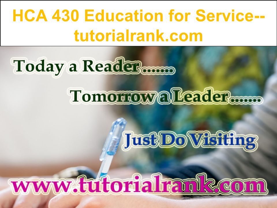 HCA 430 Education for Service-- tutorialrank.com