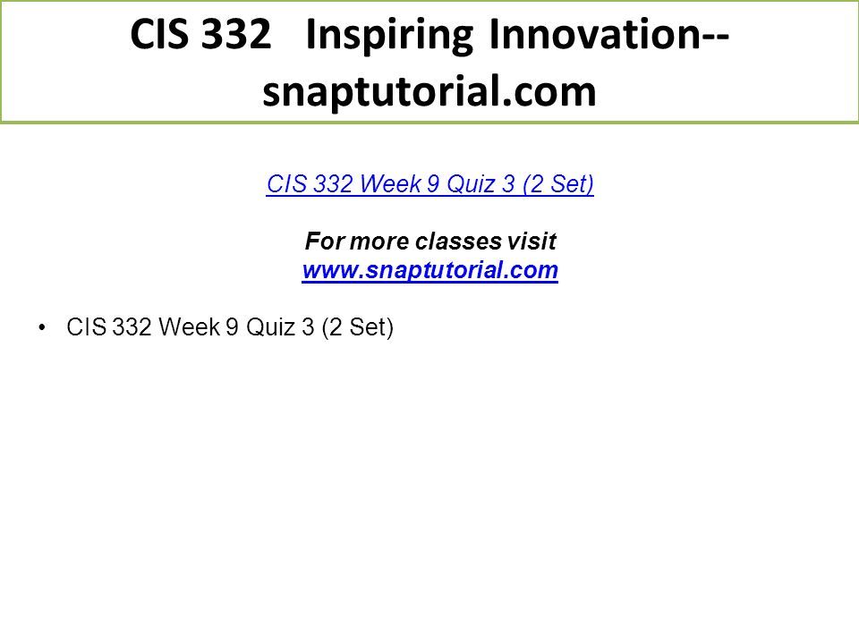 CIS 332 Inspiring Innovation-- snaptutorial.com - ppt download