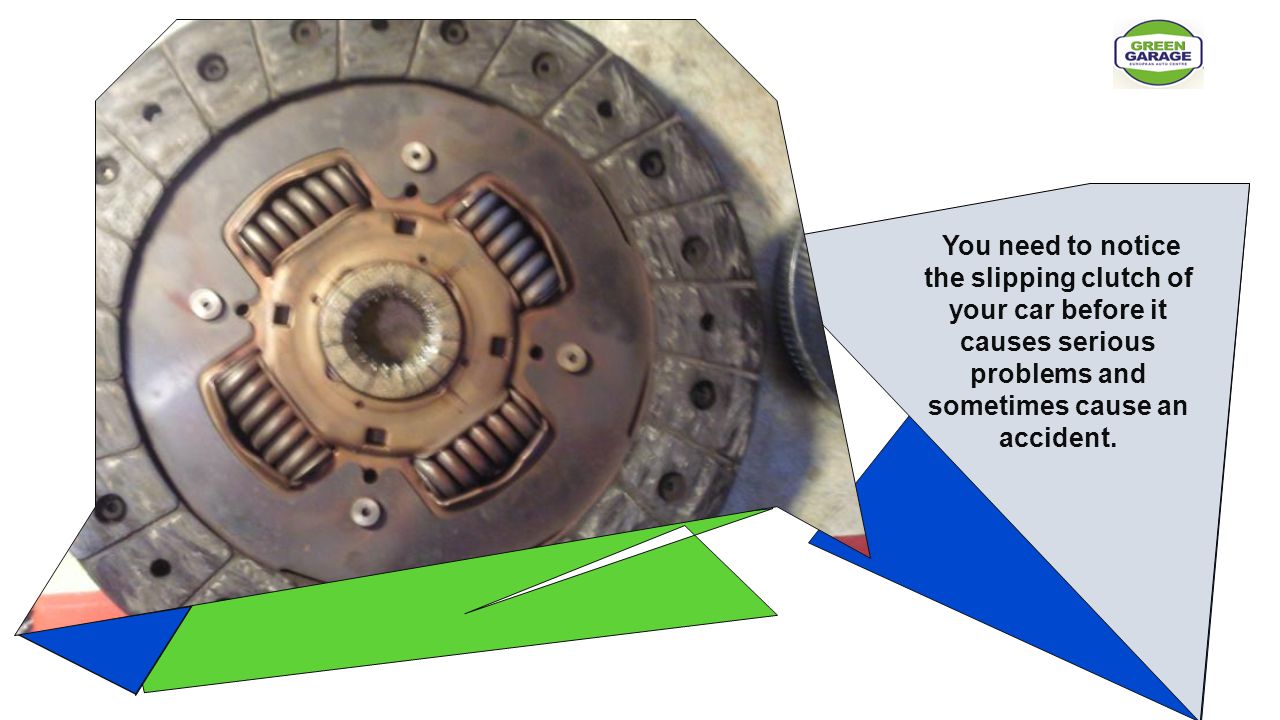 You need to notice the slipping clutch of your car before it causes serious problems and sometimes cause an accident.