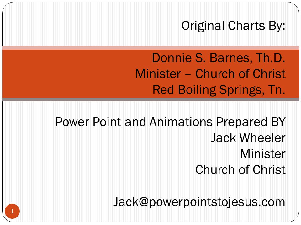 1 Original Charts By: Donnie S. Barnes, Th.D. Minister – Church of Christ Red Boiling Springs, Tn.