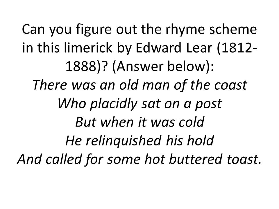 Can you figure out the rhyme scheme in this limerick by Edward Lear ( ).