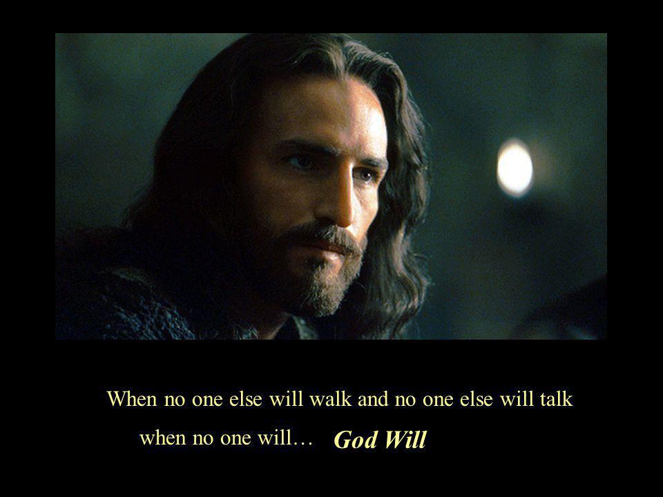 God will talk with me about things of which no one else will talk