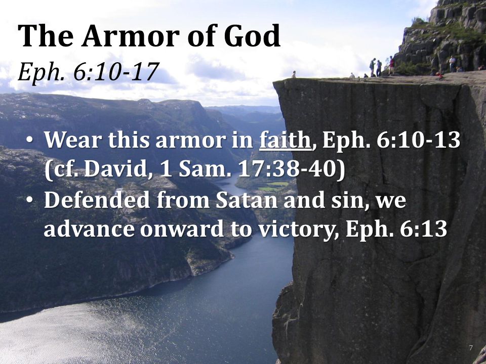The Armor of God Eph. 6:10-17 Wear this armor in faith, Eph.