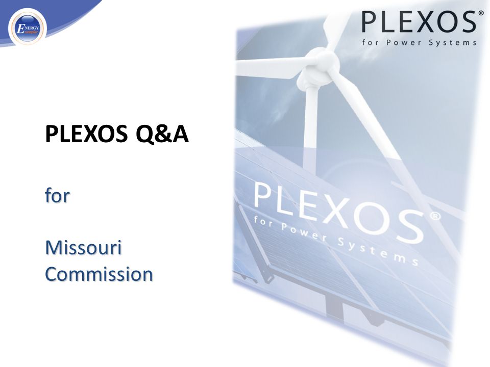 for Missouri Commission PLEXOS Q&A for Missouri Commission