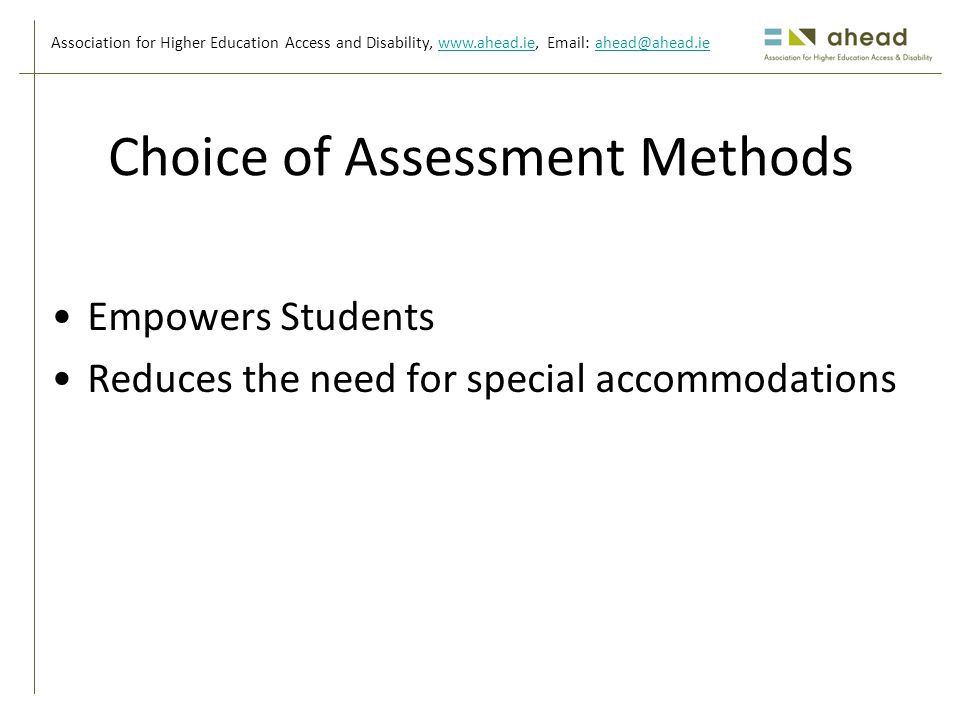 Association for Higher Education Access and Disability,     Choice of Assessment Methods Empowers Students Reduces the need for special accommodations