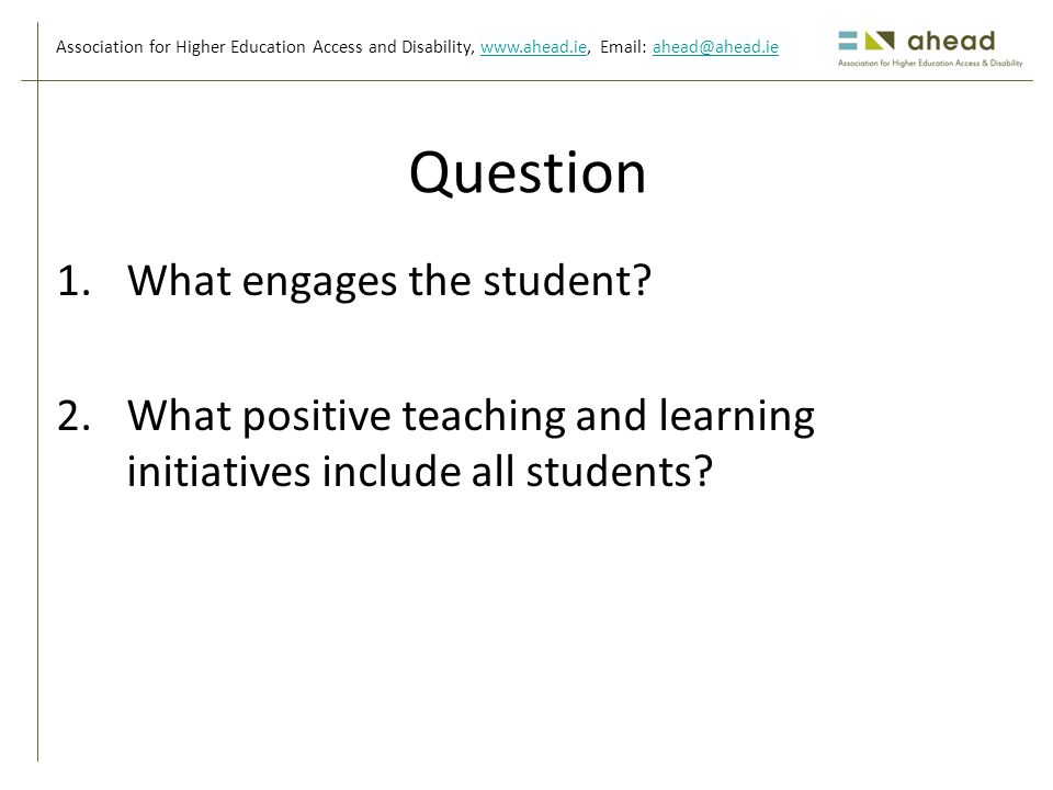 Association for Higher Education Access and Disability,     Question 1.What engages the student.