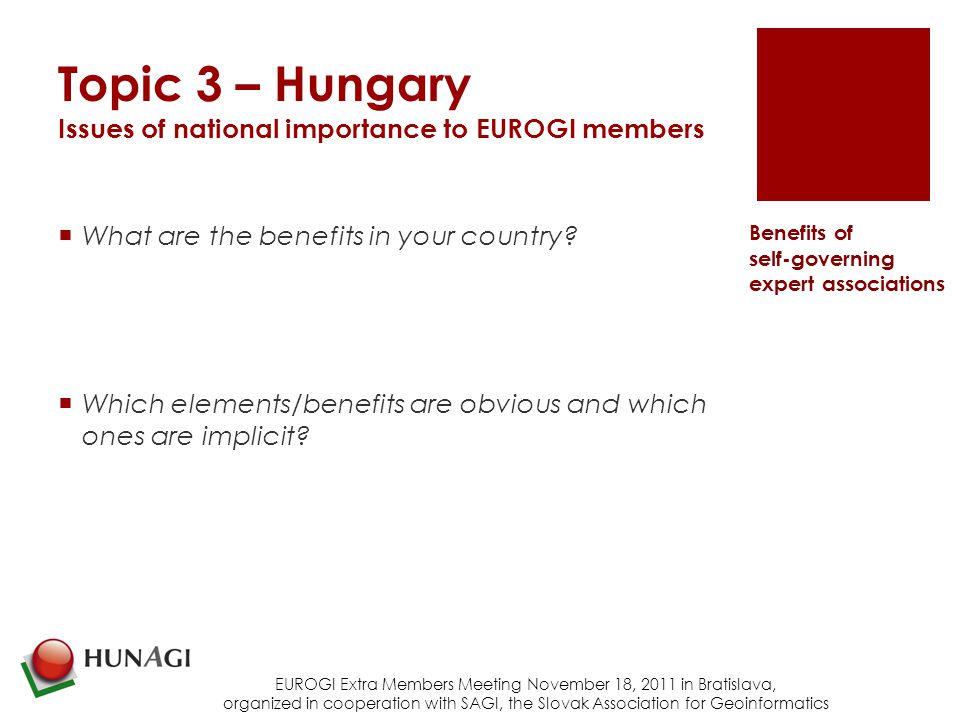 Topic 3 – Hungary Issues of national importance to EUROGI members  What are the benefits in your country.