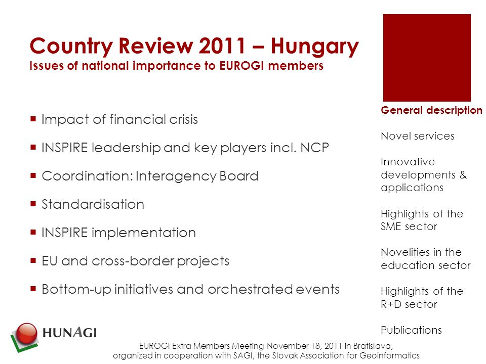Country Review 2011 – Hungary Issues of national importance to EUROGI members  Impact of financial crisis  INSPIRE leadership and key players incl.