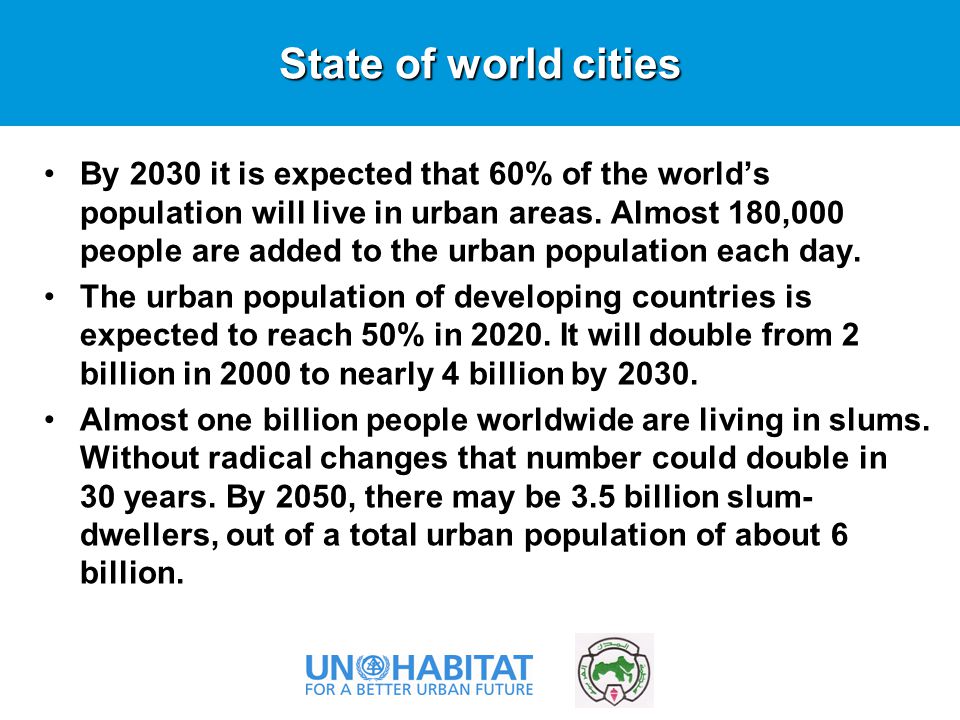 By 2030 it is expected that 60% of the world’s population will live in urban areas.