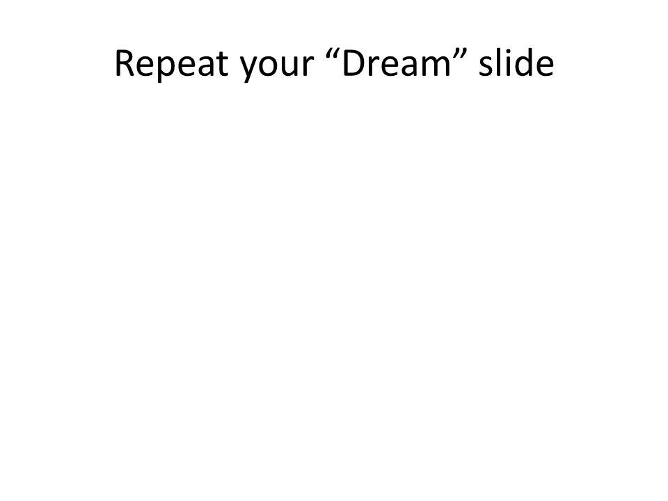 Repeat your Dream slide