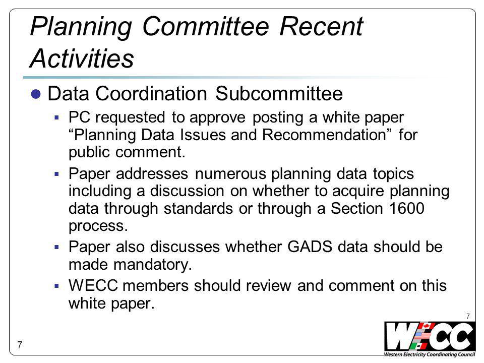 7 Planning Committee Recent Activities ● Data Coordination Subcommittee  PC requested to approve posting a white paper Planning Data Issues and Recommendation for public comment.