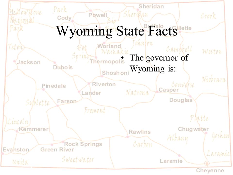 Barb Austin LCSD#1 Wyoming State Facts The governor of Wyoming is: