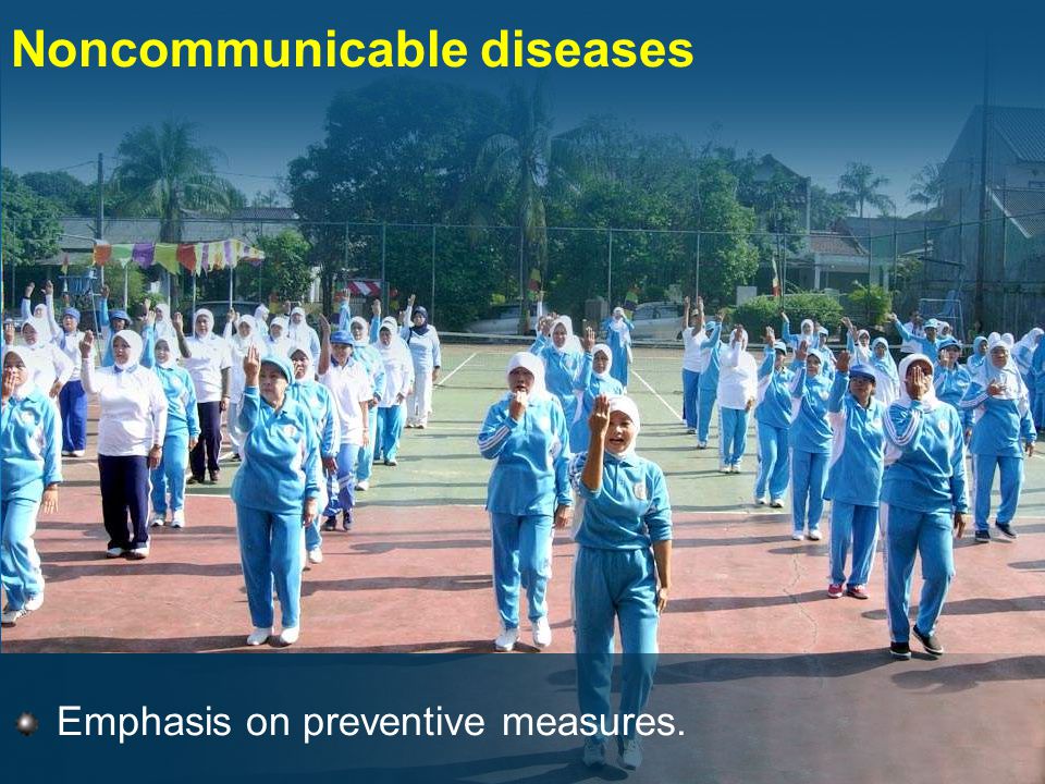 Noncommunicable diseases Emphasis on preventive measures.