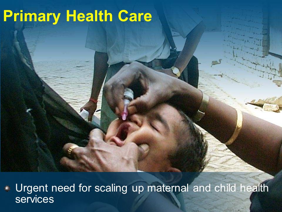 Primary Health Care Urgent need for scaling up maternal and child health services