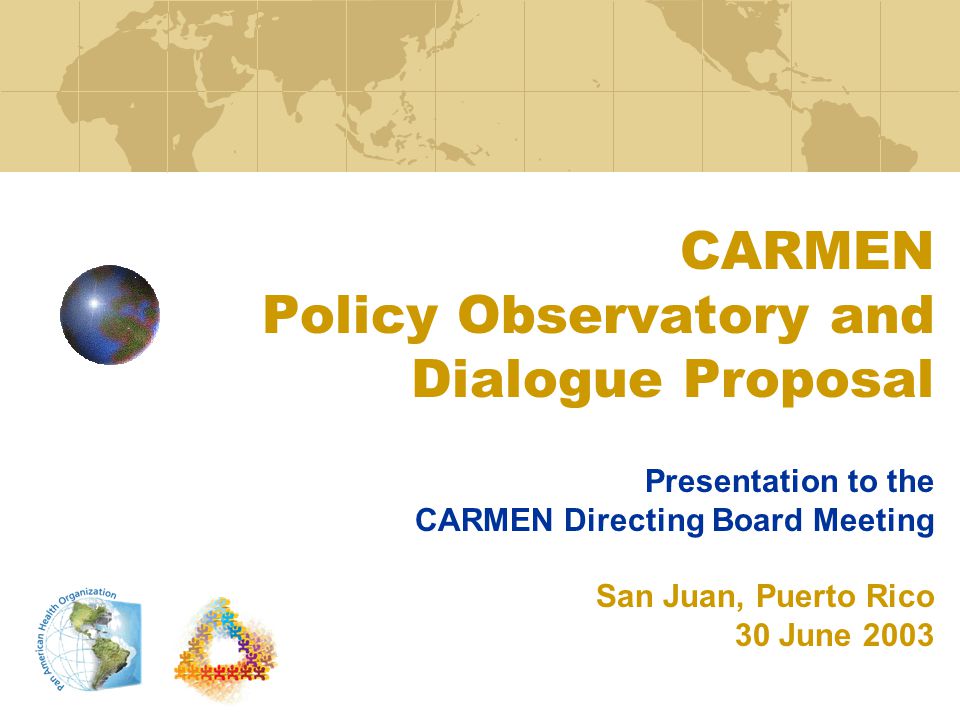 CARMEN Policy Observatory and Dialogue Proposal Presentation to the CARMEN Directing Board Meeting San Juan, Puerto Rico 30 June 2003
