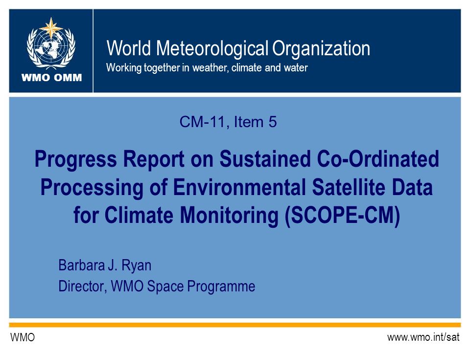 World Meteorological Organization Working together in weather, climate and water WMO OMM WMO   Barbara J.