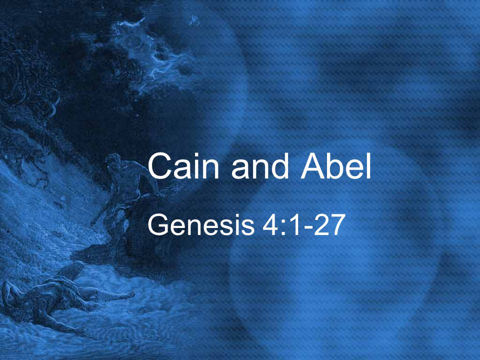 Cain And Abel Genesis 4 1 27 Introduction The Spread Of Sin