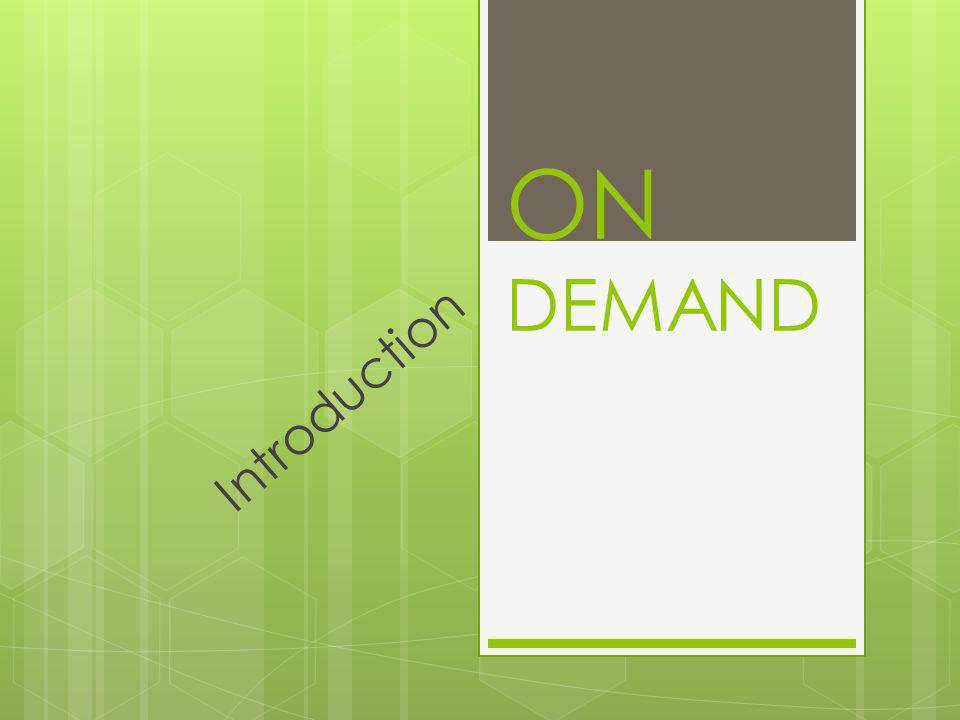 ON DEMAND Introduction