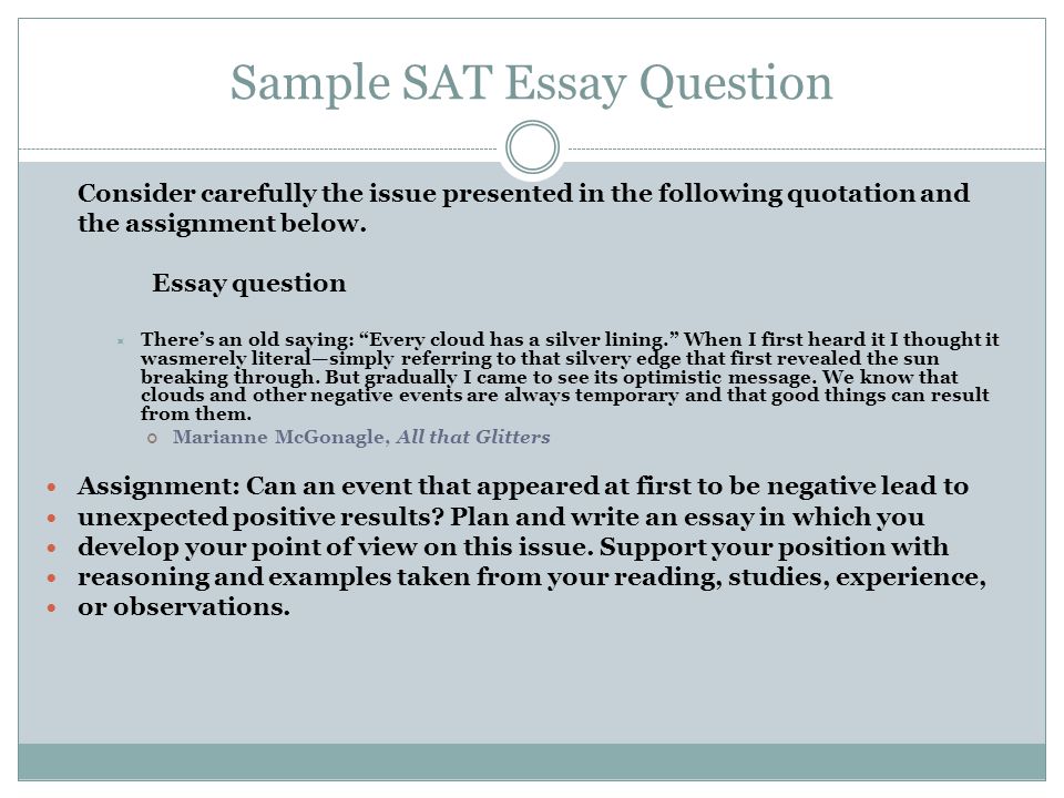 Sample SAT Essay Question Consider carefully the issue presented in the following quotation and the assignment below.