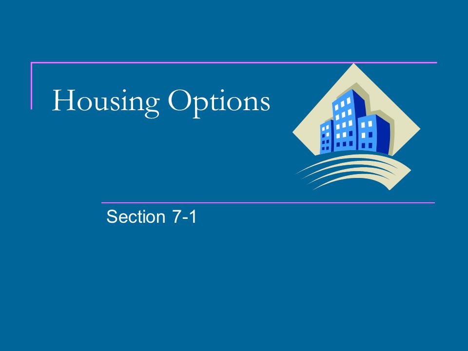 Housing Options Section 7-1