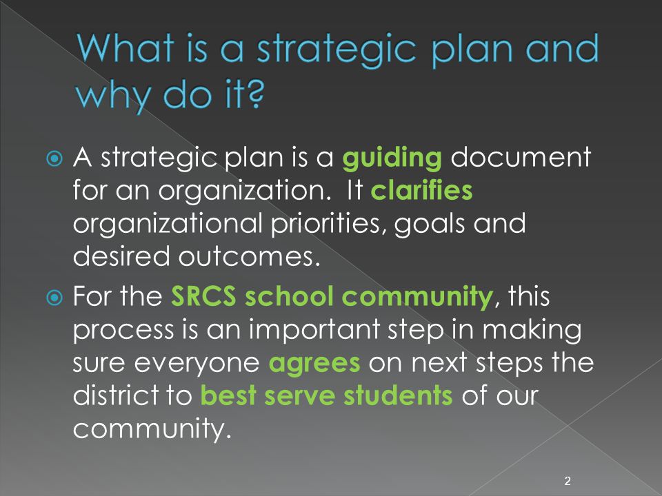  A strategic plan is a guiding document for an organization.