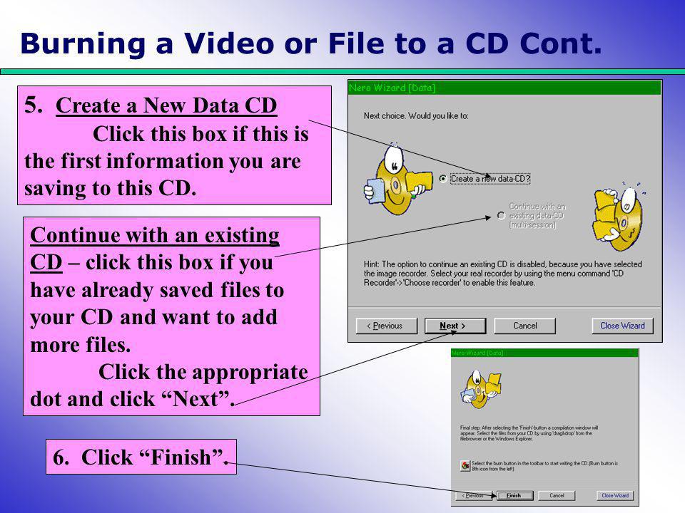 5. Create a New Data CD Click this box if this is the first information you are saving to this CD.