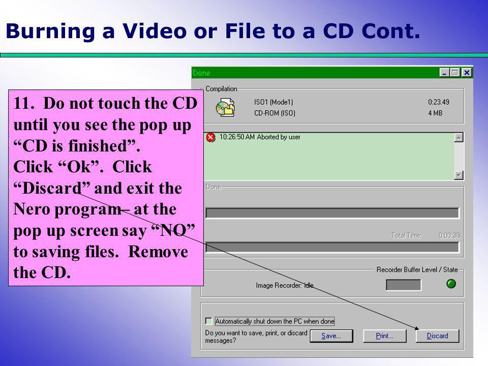 Burning a Video or File to a CD Cont. 11.
