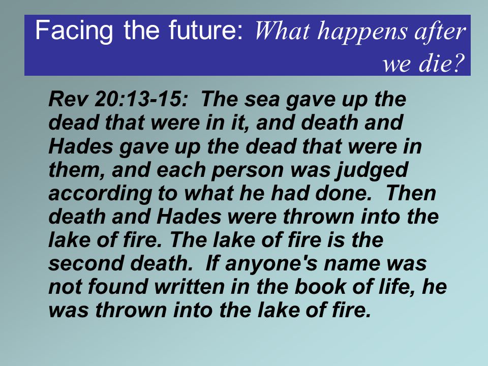 Facing the future: What happens after we die.
