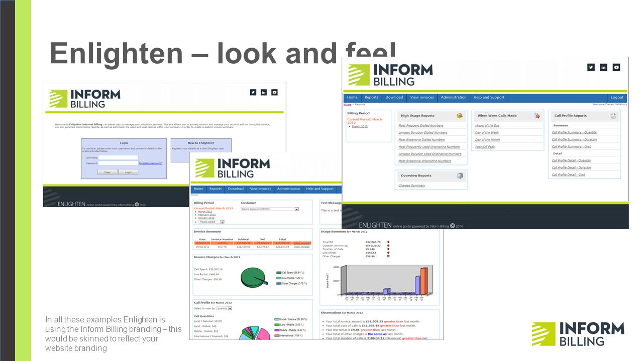 Enlighten – look and feel In all these examples Enlighten is using the Inform Billing branding – this would be skinned to reflect your website branding