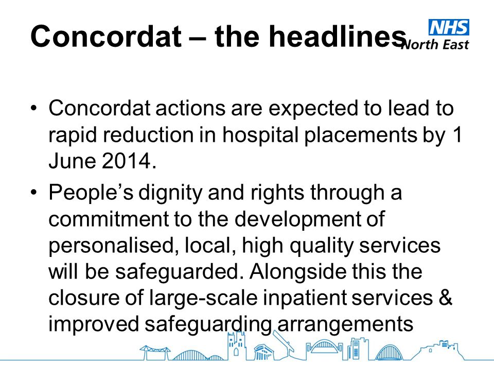 Concordat – the headlines Concordat actions are expected to lead to rapid reduction in hospital placements by 1 June 2014.