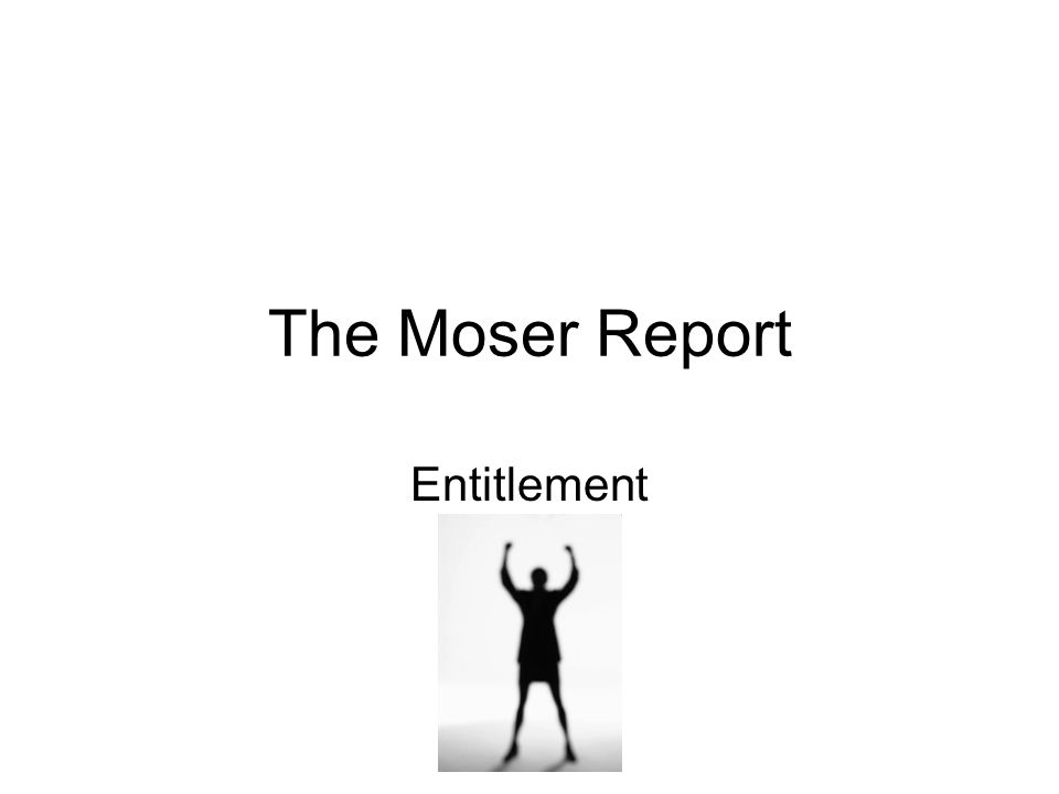 The Moser Report Entitlement