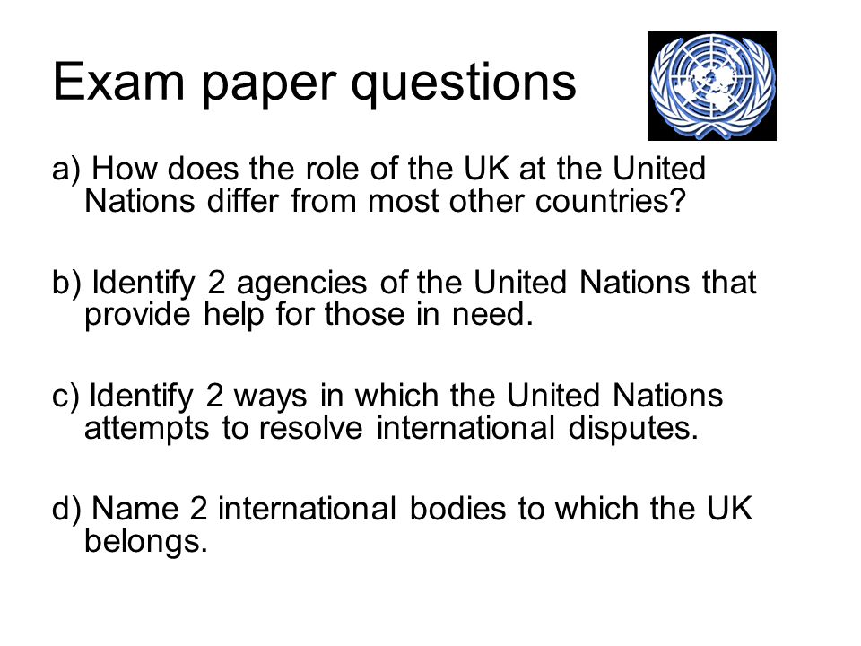 Exam paper questions a) How does the role of the UK at the United Nations differ from most other countries.