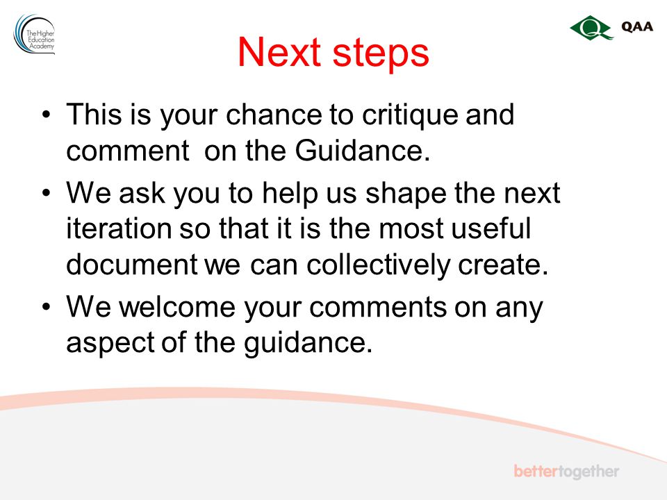 Next steps This is your chance to critique and comment on the Guidance.