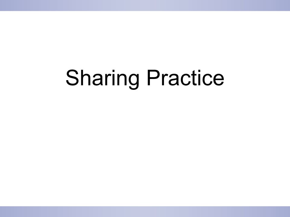 Sharing Practice